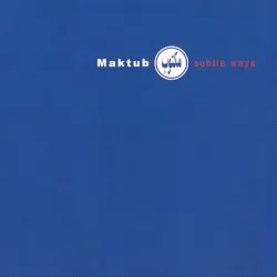 Subtle Ways album by Maktub