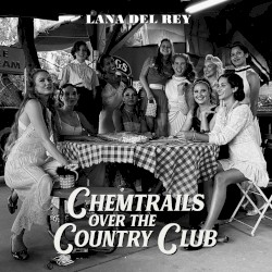 Chemtrails over the Country Club album by Lana Del Rey