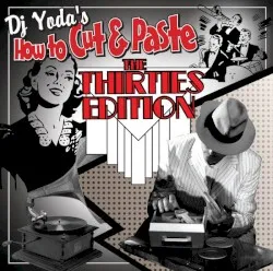 How to Cut & Paste: The Thirties Edition album by DJ Yoda