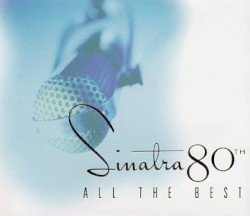 Sinatra 80th: All the Best album by Frank Sinatra