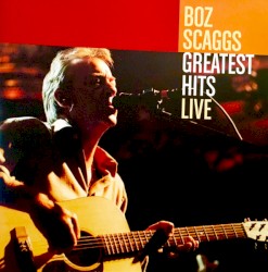 Greatest Hits Live album by Boz Scaggs