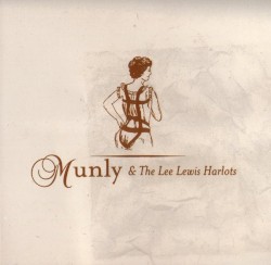 Munly & the Lee Lewis Harlots album by Jay Munly