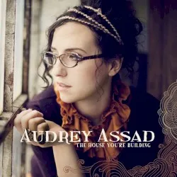 The House You're Building album by Audrey Assad