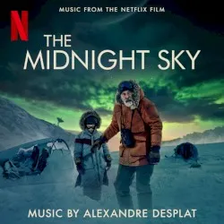The Midnight Sky – Music from the Netflix Film album by Alexandre Desplat