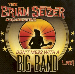 Don't Mess with a Big Band album by The Brian Setzer Orchestra