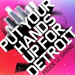 Put Your Hands Up 4 Detroit album by Fedde le Grand