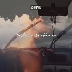 Tutto ciò che abbiamo album by Ex-Otago