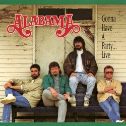 Gonna Have a Party... Live album by Alabama