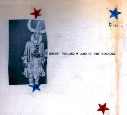 Lord of the Birdcage album by Robert Pollard