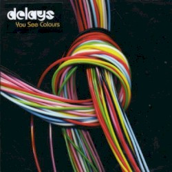 You See Colours album by Delays