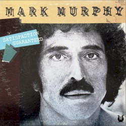 Satisfaction Guaranteed album by Mark Murphy