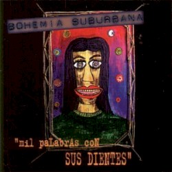 Mil Palabras con sus dientes album by Bohemia Suburbana