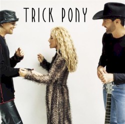 Trick Pony album by Trick Pony