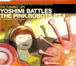 Yoshimi Battles the Pink Robots, Pt. 1 album by The Flaming Lips