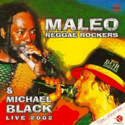 Maleo Reggae Rockers & Michael Black Live 2002 album by Maleo Reggae Rockers