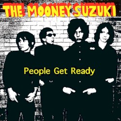 People Get Ready album by The Mooney Suzuki
