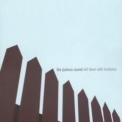 Kill Them with Kindness album by The Jealous Sound