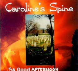 ...So Good Afternoon album by Caroline's Spine