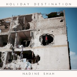 Holiday Destination album by Nadine Shah