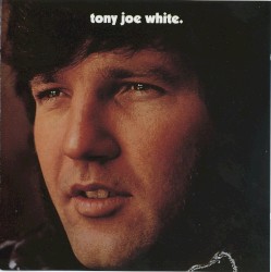 Tony Joe White album by Tony Joe White