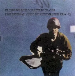 In Shop We Build Electric Chairs: Professional Music by Nightwalker 1984–1993 album by Robert Pollard