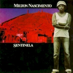 Sentinela album by Milton Nascimento