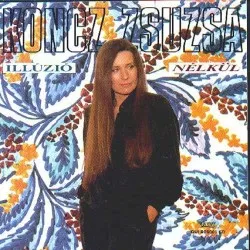Illúzió nélkül album by Zsuzsa Koncz