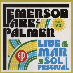 Live at the Mar Y Sol Festival '72 album by Emerson, Lake & Palmer