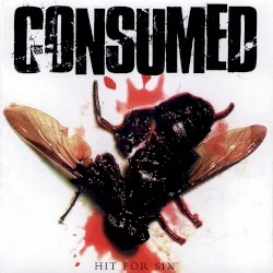 Hit for Six album by Consumed