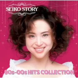 SEIKO STORY〜90s-00s HITS COLLECTION〜 album by Seiko Matsuda
