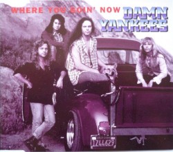 Where You Goin' Now album by Damn Yankees