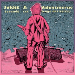 Levende (så lenge det varer)... album by Jokke & Valentinerne