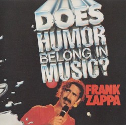 Does Humor Belong in Music? album by Frank Zappa