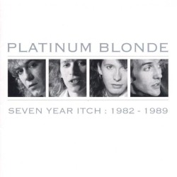 Seven Year Itch: 1982–1989 album by Platinum Blonde