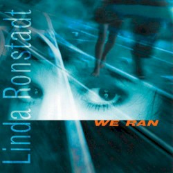 We Ran album by Linda Ronstadt