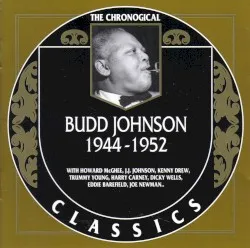 The Chronological Classics: Budd Johnson 1944-1952 album by Budd Johnson