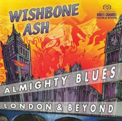 Almighty Blues: London and Beyond album by Wishbone Ash