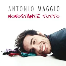 Nonostante tutto album by Antonio Maggio
