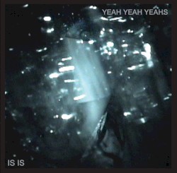 Is Is album by Yeah Yeah Yeahs