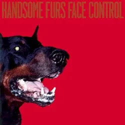 Face Control album by Handsome Furs