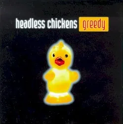 Greedy album by Headless Chickens