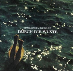 Durch die Wüste album by Hans-Joachim Roedelius