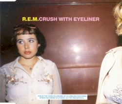 Crush with Eyeliner album by R.E.M.