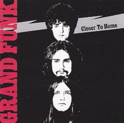 Closer to Home album by Grand Funk Railroad