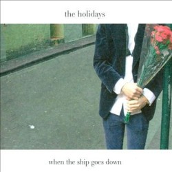 When the Ship Goes Down album by The Holidays