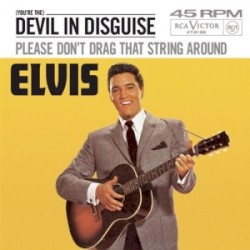 (You're the) Devil in Disguise / Please Don't Drag That String Around album by Elvis Presley