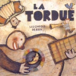 Les Choses de rien album by La Tordue