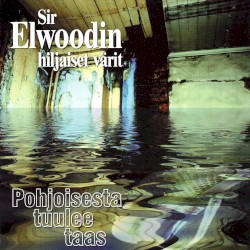 Pohjoisesta tuulee taas album by Sir Elwoodin hiljaiset värit