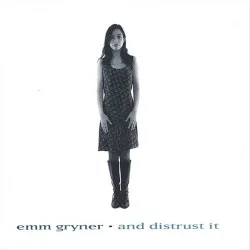 And Distrust It album by Emm Gryner