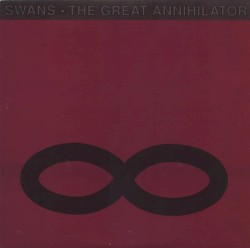 The Great Annihilator album by Swans